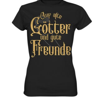 Auf alte Götter und gute Freunde - Ladies Premium Shirt